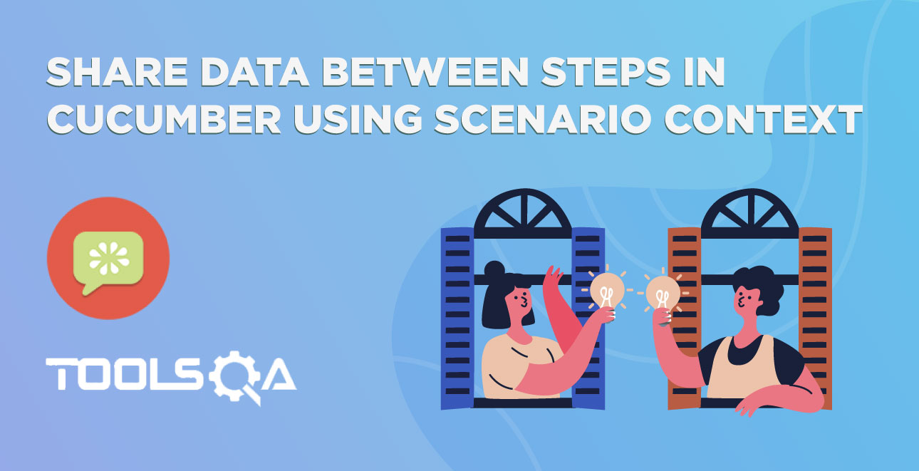 Share data between steps in Cucumber using Scenario Context