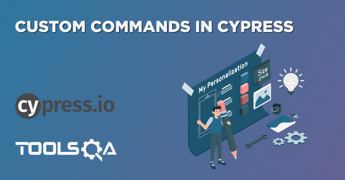 Custom Commands in Cypress - What, How Along With The Best Practices