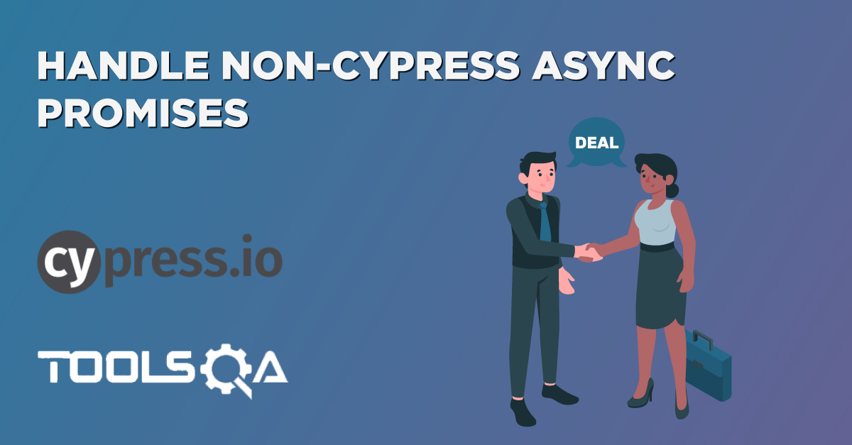 How to Handle Non-Cypress Async Promises in Cypress synchronous run?