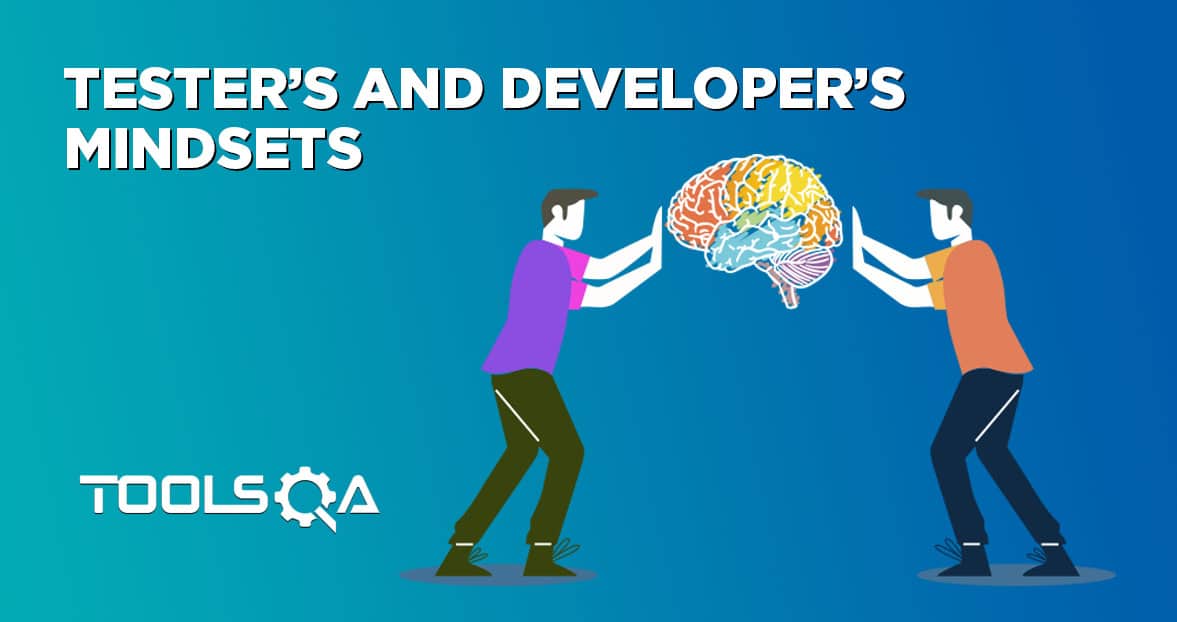 tester's and developer's mindsets