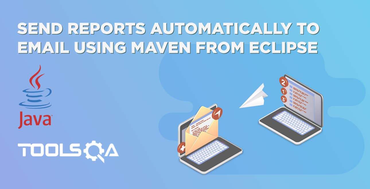 How to Send Reports Automatically to Email using Maven from Eclipse