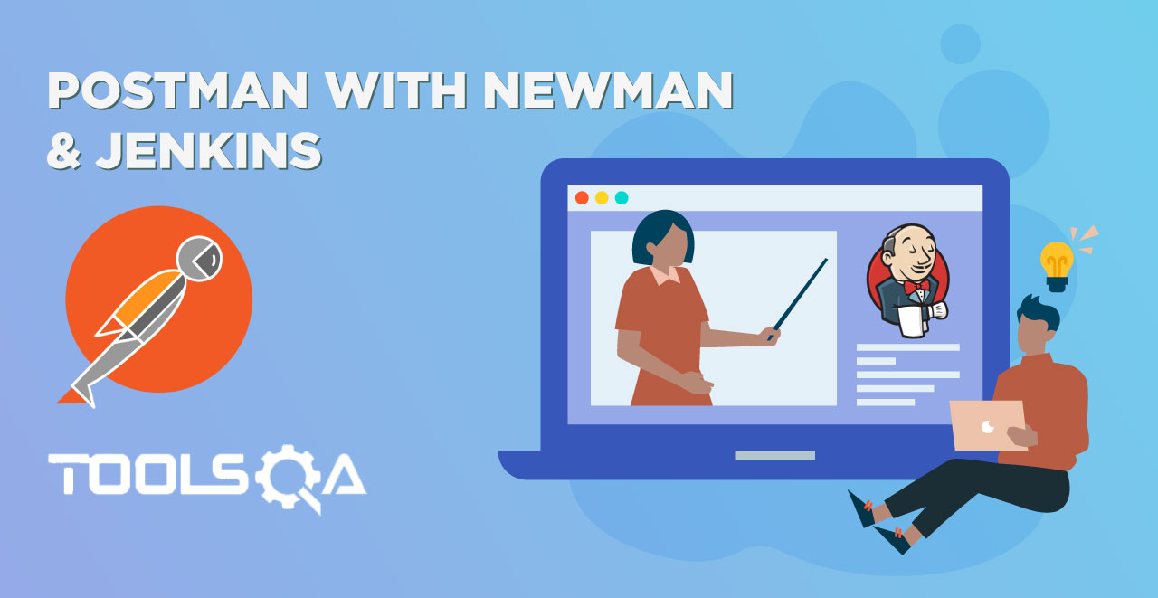How to use Postman with Newman & Jenkins for Continuous Integration
