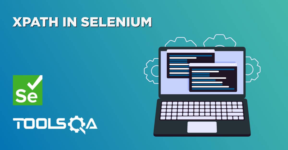 How to Write Effective XPaths in Selenium with Examples?